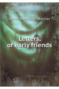 Letters, of Early Friends