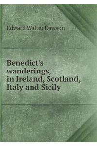Benedict's wanderings, in Ireland, Scotland, Italy and Sicily