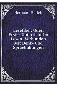 Lesefibel; Oder, Erster Unterricht Im Lesen