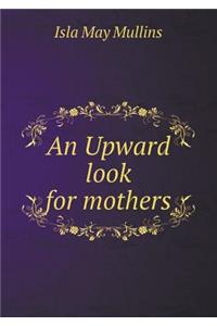 An Upward look for mothers