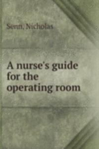 A NURSES GUIDE FOR THE OPERATING ROOM