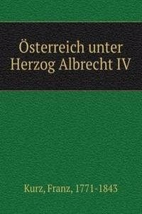 Osterreich unter Herzog Albrecht IV