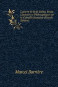 L'oeuvre de H de Balzac Etude Litteraire et Philosophique sur la Comedie Humaine (French Edition)
