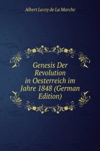 Genesis Der Revolution in Oesterreich im Jahre 1848 (German Edition)