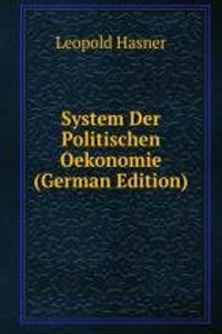 System Der Politischen Oekonomie (German Edition)