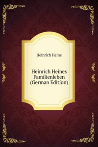 Heinrich Heines Familienleben (German Edition)