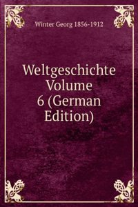 Weltgeschichte Volume 6 (German Edition)