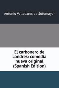 El carbonero de Londres: comedia nueva original (Spanish Edition)