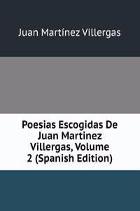 Poesias Escogidas De Juan Martinez Villergas, Volume 2 (Spanish Edition)