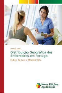 Distribuição Geográfica dos Enfermeiros em Portugal