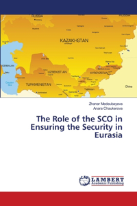 Role of the SCO in Ensuring the Security in Eurasia