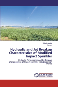 Hydraulic and Jet Breakup Characteristics of Modified Impact Sprinkler