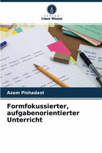 Formfokussierter, aufgabenorientierter Unterricht