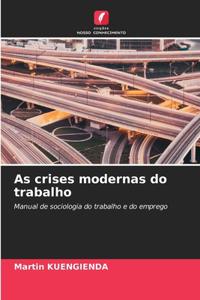 As crises modernas do trabalho