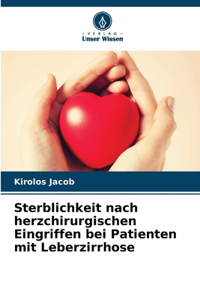 Sterblichkeit nach herzchirurgischen Eingriffen bei Patienten mit Leberzirrhose