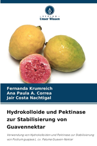 Hydrokolloide und Pektinase zur Stabilisierung von Guavennektar