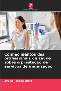 Conhecimentos dos profissionais de saúde sobre a prestação de serviços de imunização