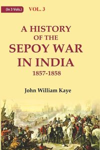 A History of the Sepoy War in India 1857-1858 3rd [Hardcover]