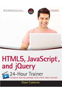 HTML5, Javascript, And Jquery 24-Hour Trainer