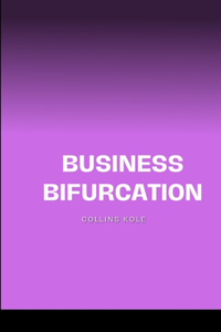Business Bifurcation