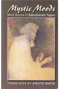 Mystic Moods: Short Stories of Rabindranath Tagore