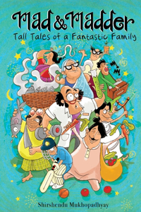 Mad & Madder: Tall Tales of a Fantastic Family