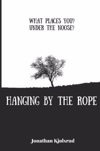 Hanging By The Rope