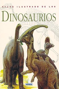 Atlas ilustrado de los dinosaurios / Illustrated Atlas of Dinosaurs