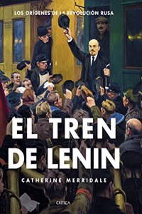 El tren de Lenin: Los origenes de la revolucion rusa