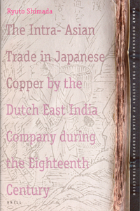 Intra-Asian Trade in Japanese Copper by the Dutch East India Company During the Eighteenth Century
