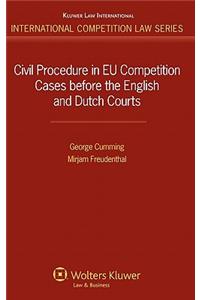 Civil Procedure in EU Competition Cases Before the English and Dutch Courts