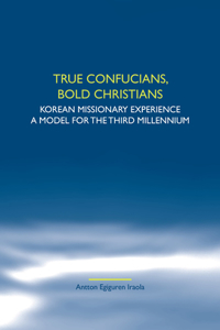 True Confucians, Bold Christians: Korean Missionary Experience. a Model for the Third Millennium