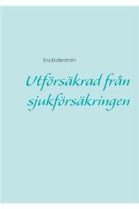 Utförsäkrad från sjukförsäkringen