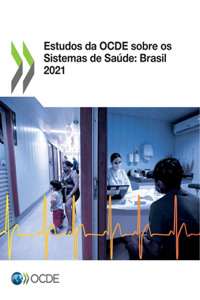 Estudos Da Ocde Sobre OS Sistemas de Saúde: Brasil 2021