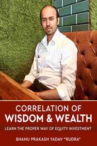 Correlation of Wisdom & Wealth - Learn the Proper Way of Equity Investment