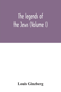 legends of the Jews (Volume I)