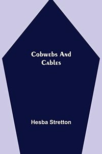Cobwebs and Cables