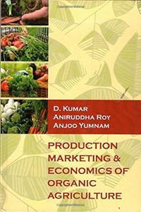 Production Marketing and Economics of Organic Agriculture