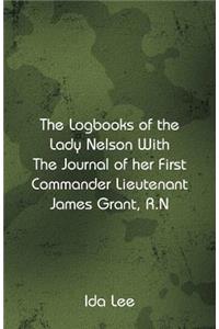 Logbooks of the Lady Nelson With The Journal Of Her First Commander Lieutenant James Grant, R.N