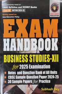 Exam Hand Book Business Studies XII for 2025 Examinatio By Subhash Dey, CBSE sample papers