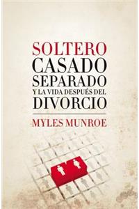 Soltero, Casado, Separado y La Vida Despues del Divorcio