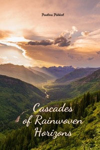 Cascades of Rainwoven Horizons