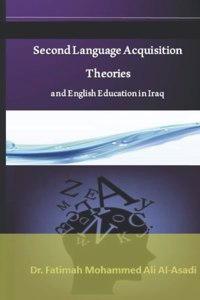 Second Language Acquisition Theories and English Education in Iraq