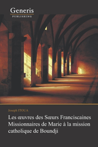 Les oeuvres des Soeurs Franciscaines Missionnaires de Marie à Boundji