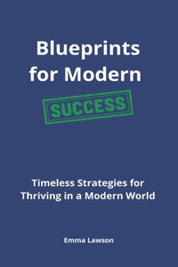 Blueprints for Modern Success