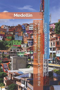 Panache Medellin a Traveler's Guide to the City of Eternal Spring