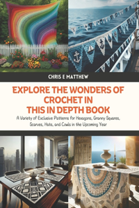 Explore the Wonders of Crochet in this In Depth Book