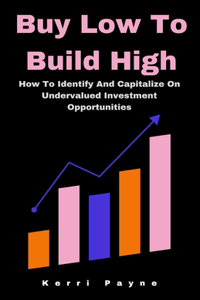 Buy Low To Build High