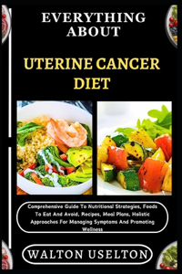 Everything about Uterine Cancer Diet