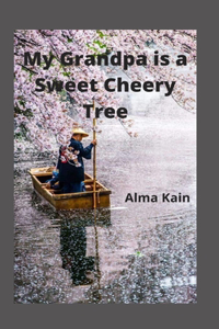 My Grandpa is a Sweet Cherry Tree